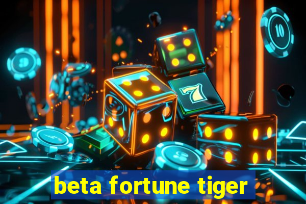 beta fortune tiger