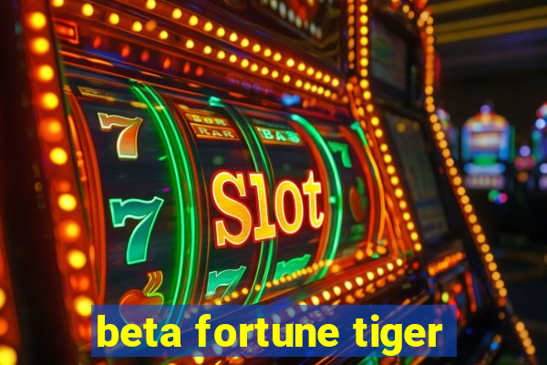 beta fortune tiger