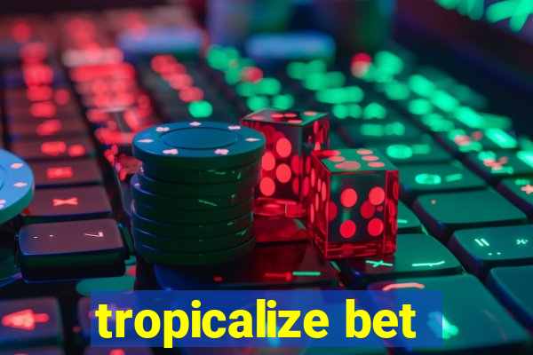 tropicalize bet