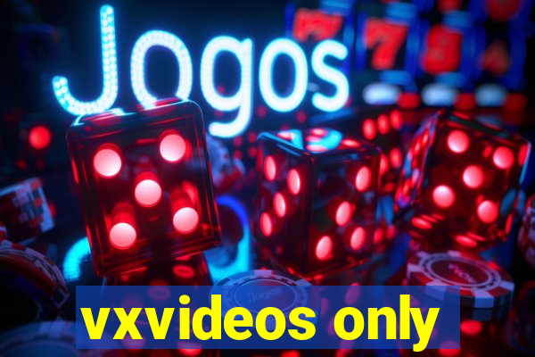 vxvideos only