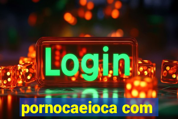 pornocaeioca com