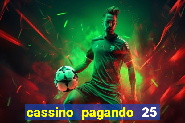 cassino pagando 25 reais no cadastro