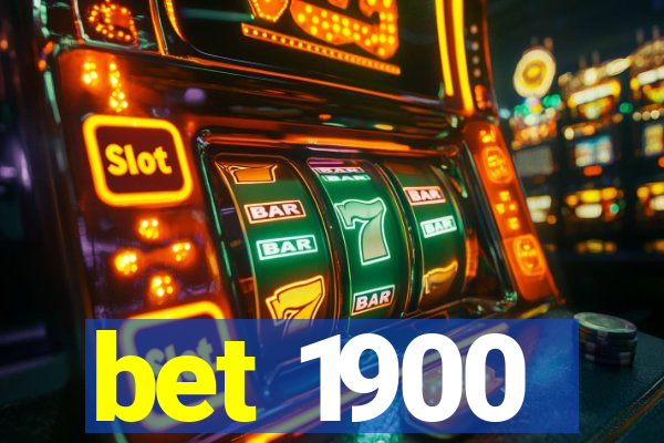 bet 1900