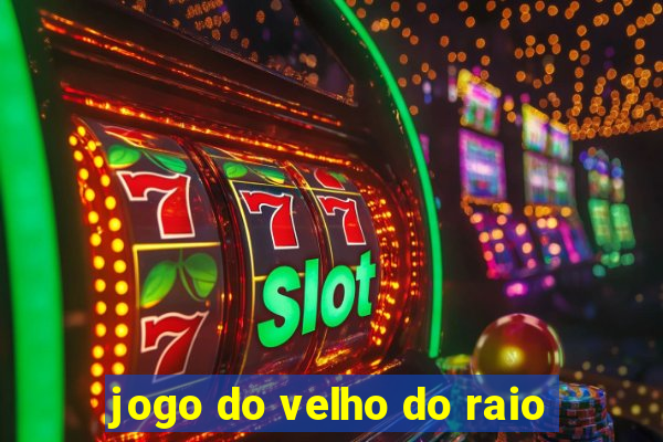 jogo do velho do raio