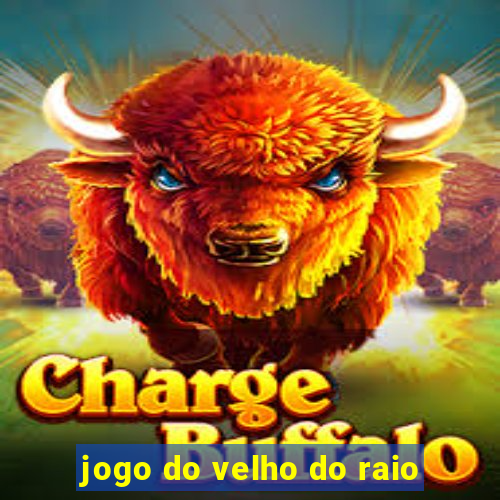 jogo do velho do raio