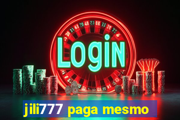 jili777 paga mesmo