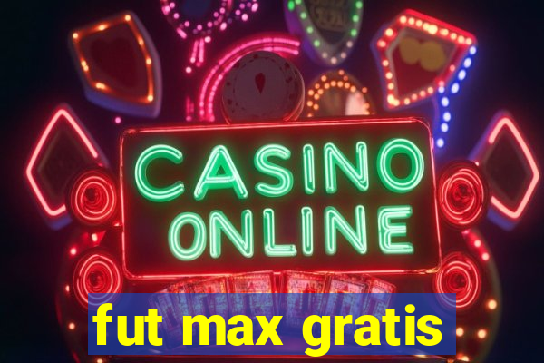 fut max gratis