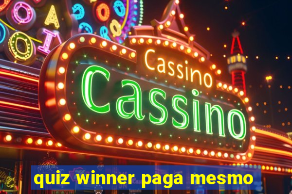 quiz winner paga mesmo