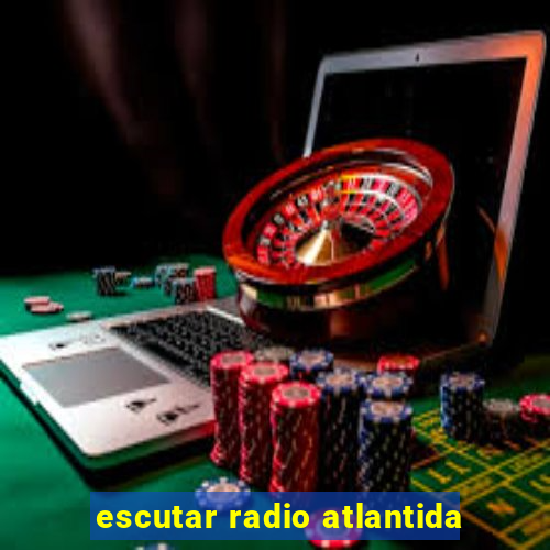 escutar radio atlantida