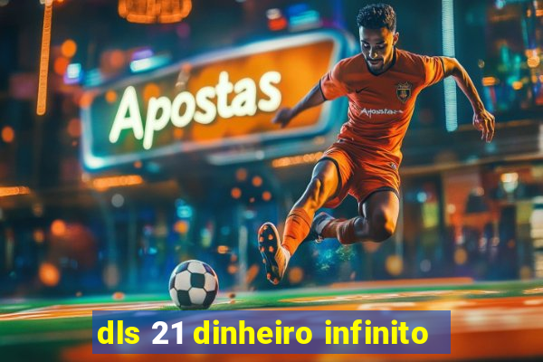 dls 21 dinheiro infinito