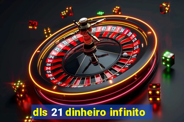 dls 21 dinheiro infinito