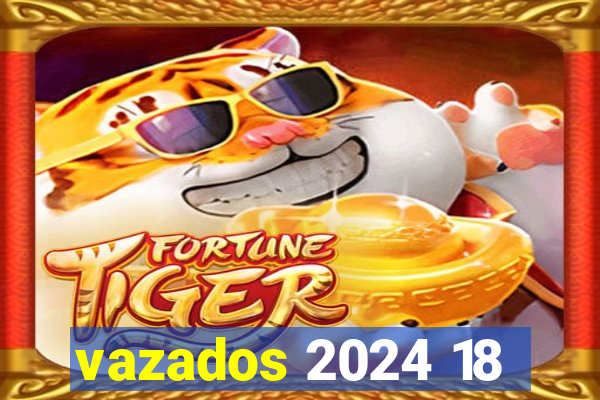 vazados 2024 18