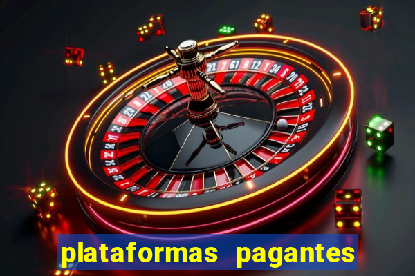 plataformas pagantes no momento