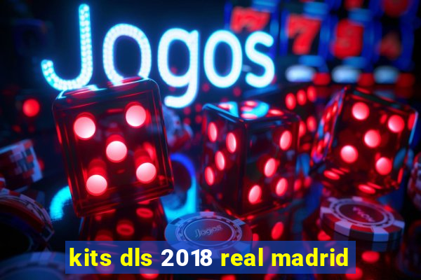 kits dls 2018 real madrid