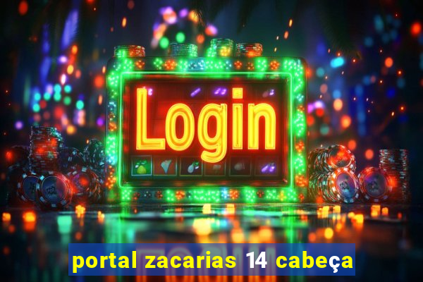 portal zacarias 14 cabeça