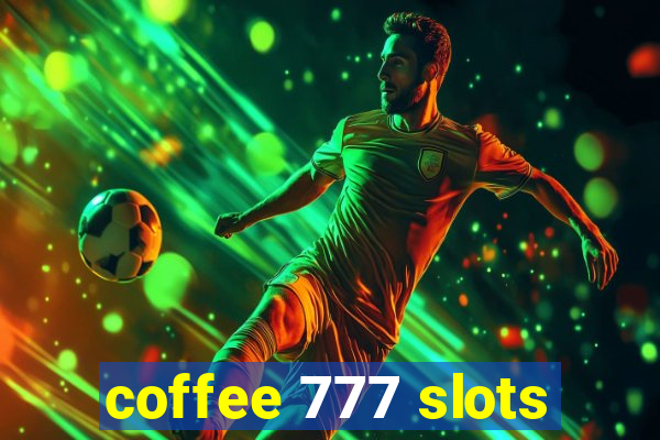 coffee 777 slots