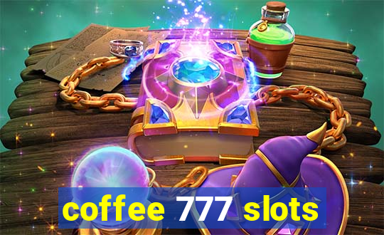 coffee 777 slots