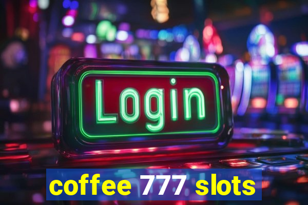 coffee 777 slots