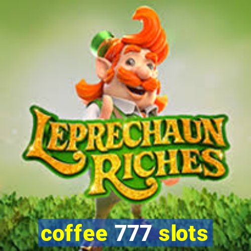 coffee 777 slots