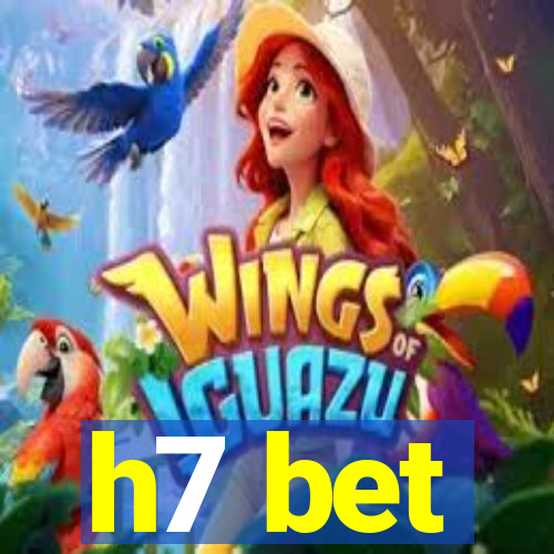 h7 bet