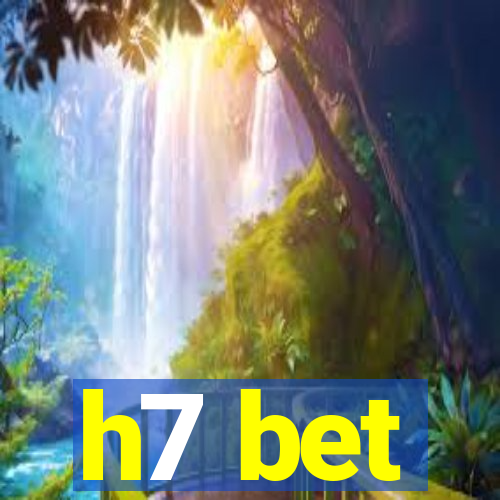 h7 bet