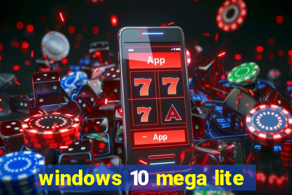 windows 10 mega lite