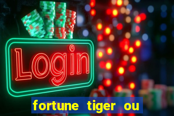 fortune tiger ou fortune ox