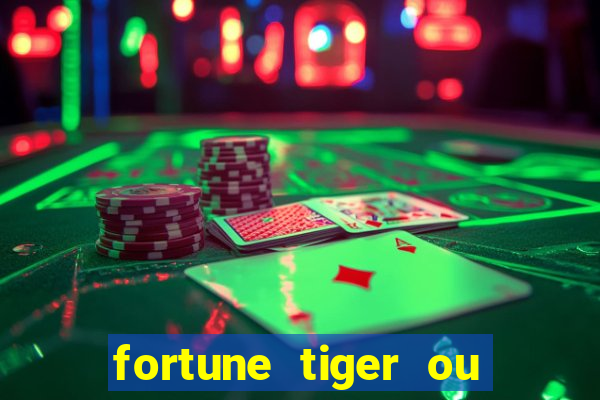 fortune tiger ou fortune ox