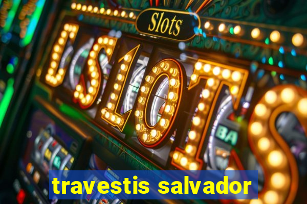 travestis salvador