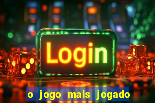 o jogo mais jogado do mundo