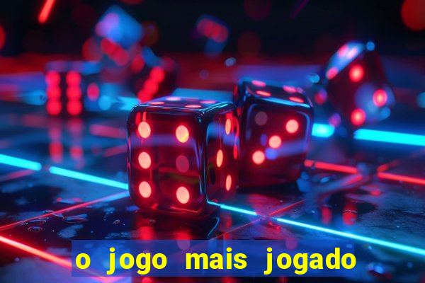 o jogo mais jogado do mundo