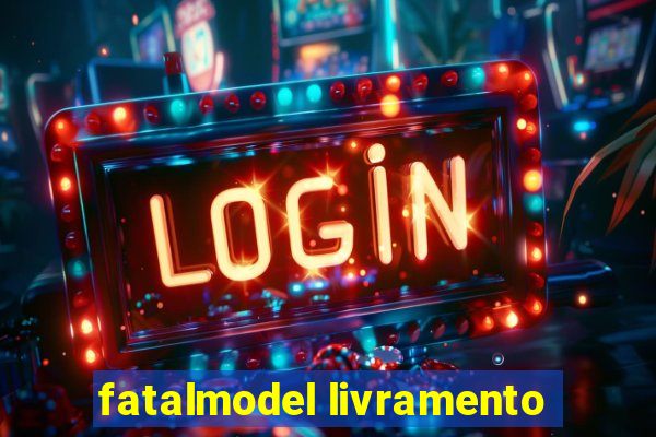 fatalmodel livramento