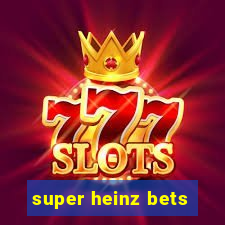 super heinz bets