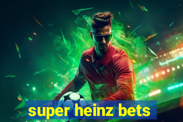 super heinz bets