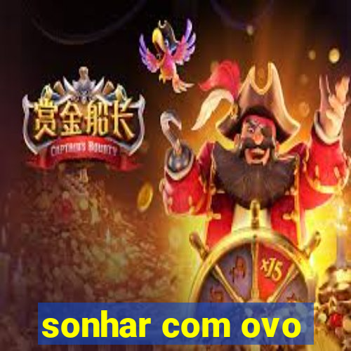 sonhar com ovo