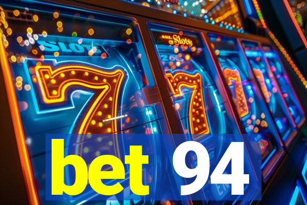 bet 94