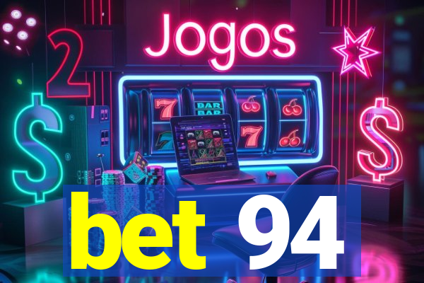 bet 94