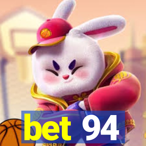 bet 94