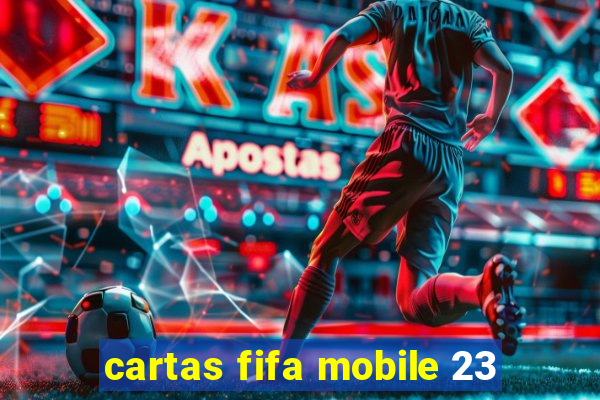 cartas fifa mobile 23