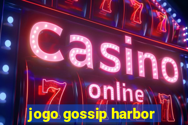 jogo gossip harbor