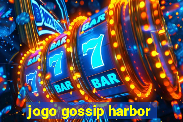 jogo gossip harbor