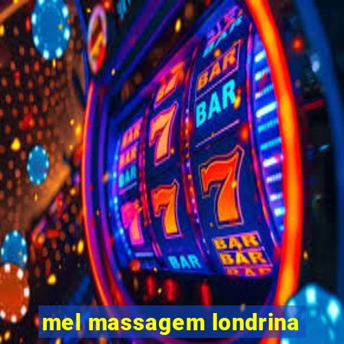 mel massagem londrina