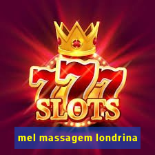 mel massagem londrina