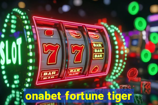 onabet fortune tiger