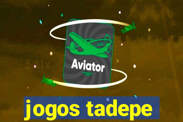 jogos tadepe