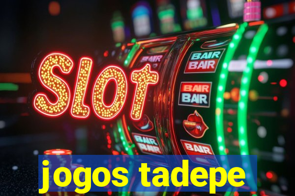 jogos tadepe