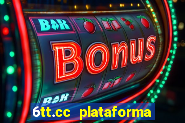 6tt.cc plataforma de jogos