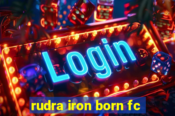 rudra iron born fc