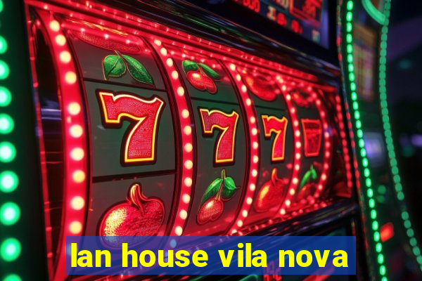 lan house vila nova