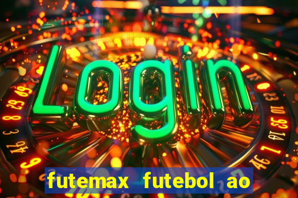 futemax futebol ao vivo atualizado